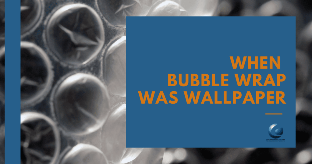 When Bubble Wrap Was Wallpaper Custom Powder Systems